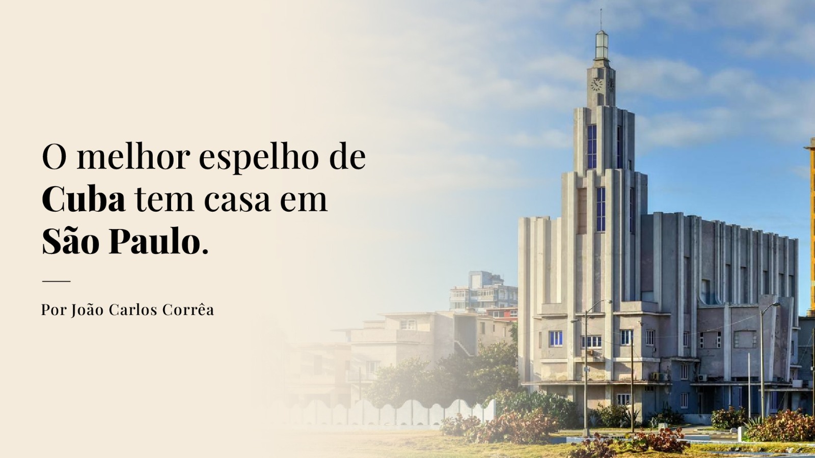 Cartão editorial de O melhor espelho de Cuba tem casa em São Paulo, com o título à esquerda e um edifício com torre à direita.