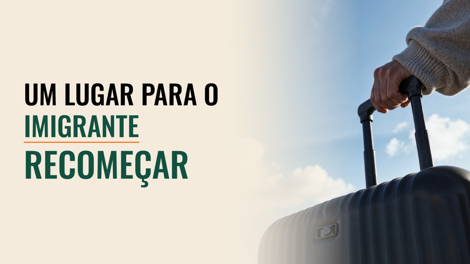 Cartão editorial de O Recanto do Imigrante no Memorial da América Latina, com a inscrição Um lugar para o imigrante recomeçar e uma mão segurando a alça de uma mala sob o céu.